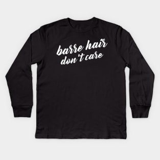 Barre Hair Don't Care Kids Long Sleeve T-Shirt